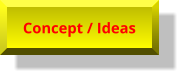 Concept / Ideas Concept / Ideas