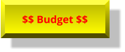 $$ Budget $$ $$ Budget $$